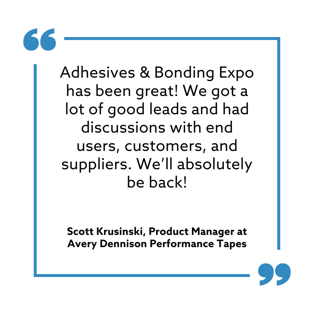 Quote from Scott Krusinski, Product Manager at Avery Dennison Performance Tapes